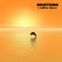 Dimitrios - I Will Be There