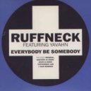 Ruffneck feat. Yavahn - Everybody Be Somebody