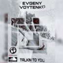 Evgeny Voytenko - Talkin to you (Original Mix)