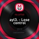 ayl3. - Lose control (Original Mix)