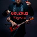 GRUZMUS - Wagoons (original)