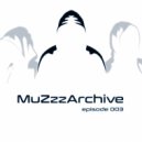 MuZzzArchive - Episode #003