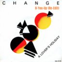 Change - A Lover\'s Holiday (N-You-Up Re-Edit)