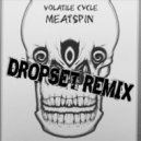 Volatile Cycle - Meatspin (Dropset Remix)