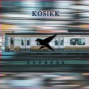 KOSIKK - Express (Original Mix)