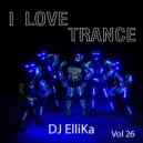 Dj Ellika - I Love Edm Vol. 26 Trance (Elina Karavaeva)