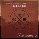Barlas Koroglu, Mert Kilic Vs. Josh Le Tissier - Gaddare (Dj Ellika Mash Up)