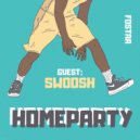 FOSTAA - HOMEPARTY '8 | GUEST: SWOOSH