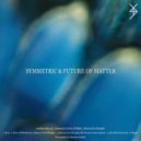 Symmetric & Future of Matter - Between Two Thoughts