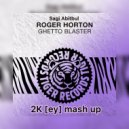 Roger Horton & Sagi Abitbul - Ghetto Blaster (Dj 2K[ey] Mashup)