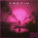Tactix - We Don\'t Play ()