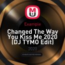 Example - Changed The Way You Kiss Me 2020