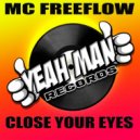MC Freeflow - Close Your Eyes