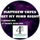 Matthew Yates - Get My Mind Right