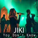 Jiki - You Don\'t Know (Original Mix)
