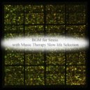 Music Therapy Slow Life Selection - Klimt & Concentration (Original Mix)