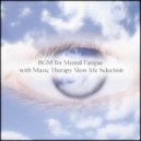 Music Therapy Slow Life Selection - Haruzion & Life (Original Mix)