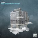 Pelace - You Know They Love