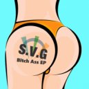 S.V.G - Bitch Ass Pussy