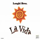 Longhi Bros. - La Vida