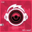Jue - All I Need
