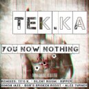 Tek.Ka - You Now Nothing