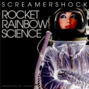 Screamershock - Rocket Rainbow Science