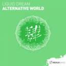 Liquid Dream - Alternative World (Original Mix)