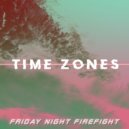 Friday Night Firefight - Time Zones (Original Mix)