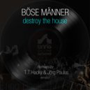 Böse Männer - Destroy The House