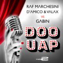 Raf Marchesini & D'Amico & Valax vs Gabin - Doo Uap