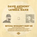 David Anthony Featuring Latreda Maxie - Betcha Wouldn\'t Hurt me (D&D Mix)