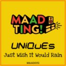 Uniques - Just Wish it Would Rain
