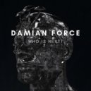 Damian Force - Who Is Next? (Original Mix)