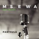 DJ Msewa & Lwazzy - Pantsula (Original Mix)
