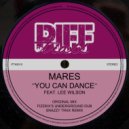 Mares, Lee Wilson - You Can Dance (Fizzikx\'s Underground Dub)