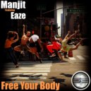 Manjit Ft Eaze - Free Your Body (Dub Mix)
