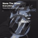 None The Wiser - Everything (Tommy Heron & Lawrence Friend Mix)