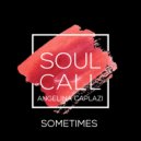 Soulcall feat. Angelina Caplazi - Sometimes
