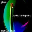 Lotus Land Pilot - Glam (Original Mix)