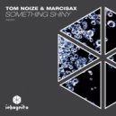 Tom Noize & MarciSax - Something Shiny (Radio Edit)