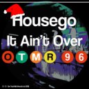 Housego - It Ain't Over