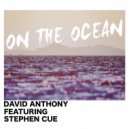 David Anthony featuring Stephen Cue - On The Ocean