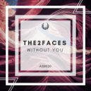 The2Faces - Without You (Original Mix)