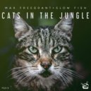Max Freegrant & Slow Fish - Cats In The Jungle