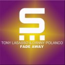 Tony Lasasso & Danny Polanco - Fade Away (Original Mix)