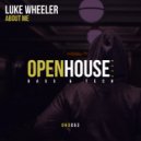 Luke Wheeler - About Me (Original Mix)
