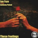Ian Faze Ft Anthony Poteat - These Feelings