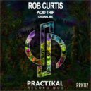 Rob Curtis - Acid Trip (Original Mix)