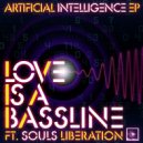 Love Is A Bassline Ft. Souls Liberation - A.I (Original Mix)